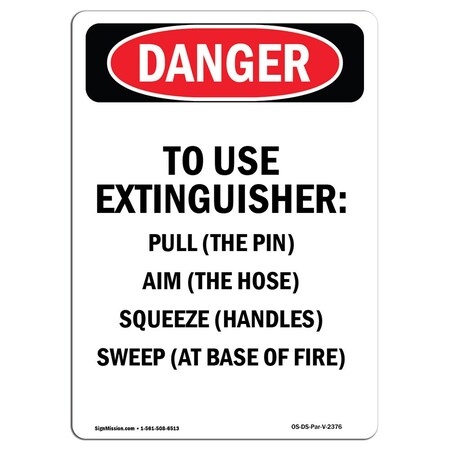 Signmission Safety Sign, OSHA Danger, 10" Height, Aluminum, To Use Extinguisher Pull (The, Portrait OS-DS-A-710-V-2376